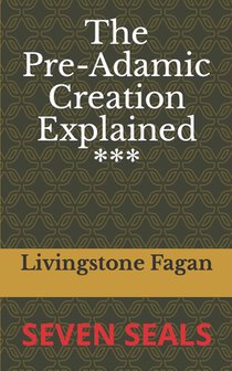 The Pre-Adamic Creation Explained: Seven Seals