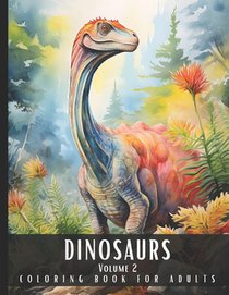 Adult Coloring Book Dinosaur Volume 2: Large Print Stress Relief Coloring Book for Adults with Allosaurus, Tyrannosaurus, Triceratops, Stegosaurus, Ve