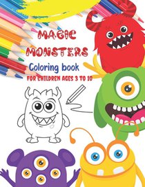 Magic Monsters Coloring book For children ages 3 to 10: Immerse yourself in a world of magic and fun with these enchanting monsters. Monster Laughter