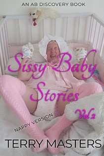 Sissy Baby Stories (Nappy) Vol 2: An ABDL/Nappy/Sissy Baby book