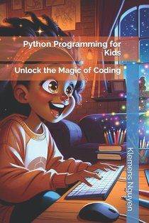 Python Programming for Kids: Unlock the Magic of Coding