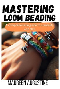 Mastering Loom Beading: A Comprehensive guide to creativity and skill