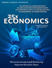 25x: Economics For High School Students: 25 Introductory Mini-Lessons Answering The Question: 