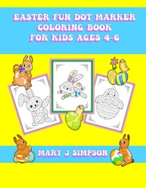 Easter Fun Dot Marker Coloring Book For Kids Ages 4-6: 30 large pictures that are easy to color