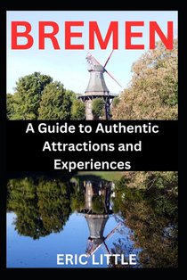 Bremen: A Guide to Authentic Experiences and Attractions