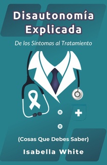 Disautonomía Explicada: De los Síntomas al Tratamiento (Cosas Que Debes Saber)
