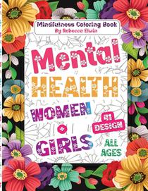 Mental Health Coloring Book for Women and Girls All Ages: Unlock Soul Serenity: 41 Effective Mindfulness Illustrations Pages with Quotes to Overcome A