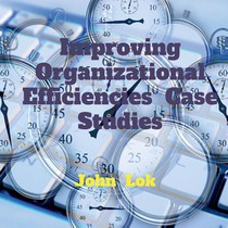 Improving Organizational Efficiencies Case Studies