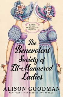 The Benevolent Society of Ill-Mannered Ladies: A Novel of Mystery and Adventure