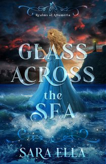 Glass Across the Sea: Volume 1