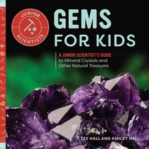 Gems for Kids: A Junior Scientist's Guide to Mineral Crystals and Other Natural Treasures voorzijde