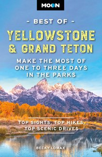 Moon Best of Yellowstone & Grand Teton (Third Edition)