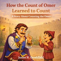 How the Count of Omer Learned to Count: A Story About Counting the Omer