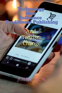 Technology How Influence Traditional Publishing And Tourism Change