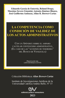 LA COMPETENCIA COMO CONDICIÓN DE VALIDEZ DE LOS ACTOS ADMINISTRATIVOS. Con un Apéndice sobre el amparo cautelar contencioso administrativo (El caso de las 