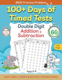 100+ Days of Timed Tests - Double Digit Addition and Subtraction Practice Workbook, Math Drills for Grade 1-3, Ages 6-9