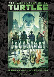 Teenage Mutant Ninja Turtles by Jason Aaron Deluxe Edition