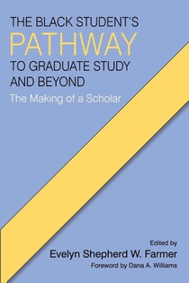 The Black Student's Pathway to Graduate Study and Beyond