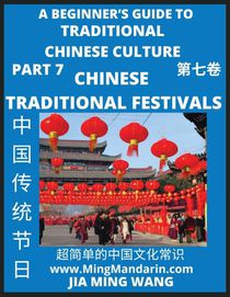 Introduction to Chinese Traditional Festivals- A Beginner's Guide to Traditional Chinese Culture (Part 7), Self-learn Reading Mandarin with Vocabulary, Easy Lessons, Essays, English, Simplified Characters & Pinyin