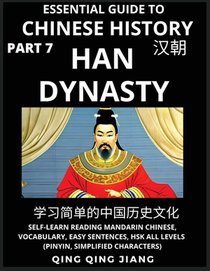 Essential Guide to Chinese History (Part 7)- Han Dynasty, Large Print Edition, Self-Learn Reading Mandarin Chinese, Vocabulary, Phrases, Idioms, Easy Sentences, HSK All Levels, Pinyin, English, Simplified Characters