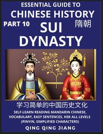 Essential Guide to Chinese History (Part 10)- Sui Dynasty, Large Print Edition, Self-Learn Reading Mandarin Chinese, Vocabulary, Phrases, Idioms, Easy Sentences, HSK All Levels, Pinyin, English, Simplified Characters