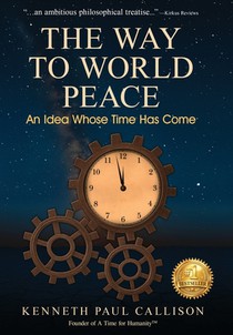 The Way to World Peace: An Idea Whose Time Has Come