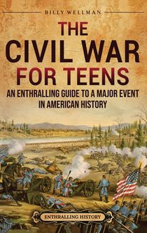 The Civil War for Teens
