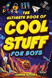 The Ultimate Book of Cool Stuff for Boys