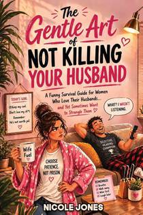 The Gentle Art of Not Killing Your Husband