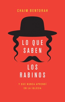 Lo Que Saben Los Rabinos: Y Que Nunca Aprendí En La Iglesia