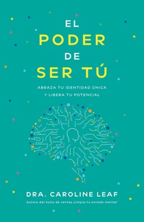 El Poder de Ser Tú: Abraza Tu Identidad Única Y Libera Tu Potencial