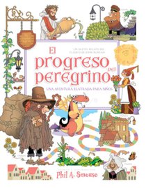 El Progreso del Peregrino Una Aventura Ilustrada Para Niños: Un Nuevo Relato del Clásico de John Bunyan