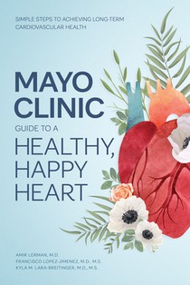 Mayo Clinic Guide to a Healthy, Happy Heart