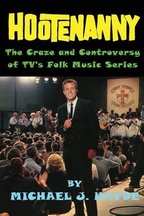 Hootenanny - The Craze and Controversy of TV's Folk Music Series