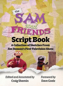 The Sam and Friends Script Book - A Collection of Sketches from Jim Henson's First Television Show