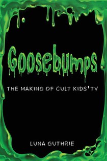 Goosebumps - The Making of Cult Kids' TV