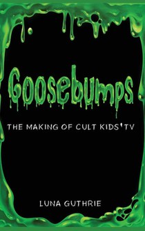 Goosebumps - The Making of Cult Kids' TV