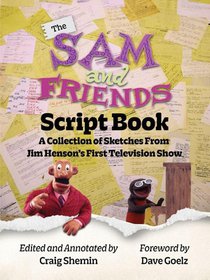 The Sam and Friends Script Book - A Collection of Sketches from Jim Henson's First Television Show