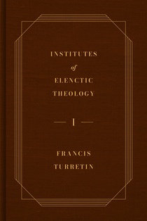 Institutes of Elenctic Theology, 3-Volume Set