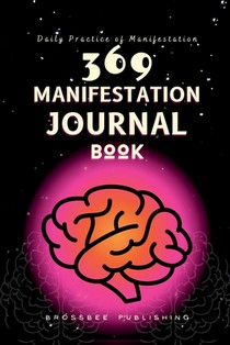 369 Manifestation Journal Book: The Law of Attraction Practice for Daily Affirmation and Manifestation