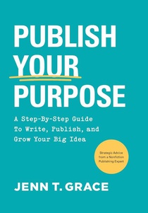Grace, J: Publish Your Purpose