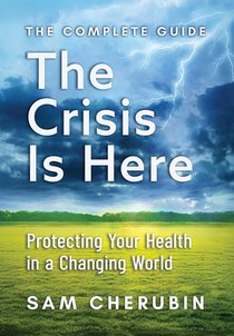 The Crisis Is Here: Protecting Your Health In A Changing World