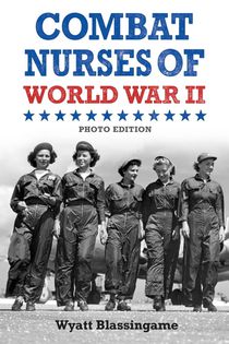 Blassingame, W: Combat Nurses of World War II