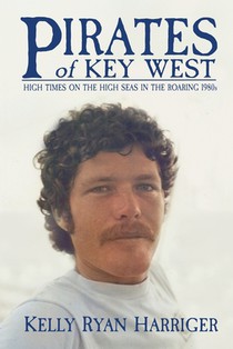 Pirates of Key West: High Times on the High Seas in the Roaring 1980s