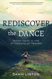Rediscover the Dance: Rising Faith in the Aftermath of Trauma