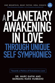 A Planetary Awakening in Love Through Unique Self Symphonies: Towards a Politics of Evolutionary Love