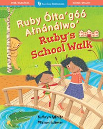 Ruby's School Walk (Bilingual Navajo & English)