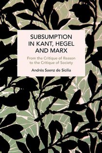 Sicilia, A: Subsumption in Kant, Hegel and Marx