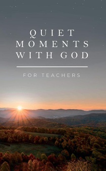 Quiet Moments with God for Teachers