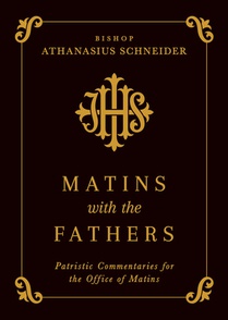 Matins with the Fathers: Patristic Commentaries for the Office of Matins